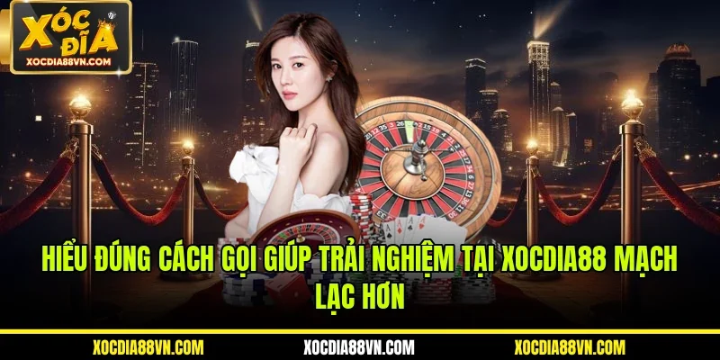 Hiểu đúng cách gọi giúp trải nghiệm tại XOCDIA88 mạch lạc hơn