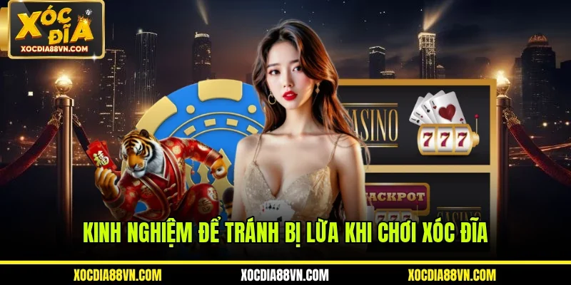 Kinh nghiệm để tránh bị lừa khi chơi xóc đĩa