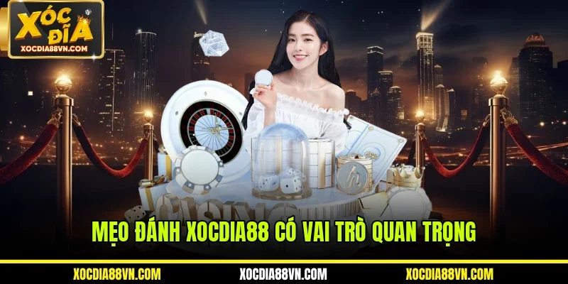 Mẹo đánh XOCDIA88 có vai trò quan trọng