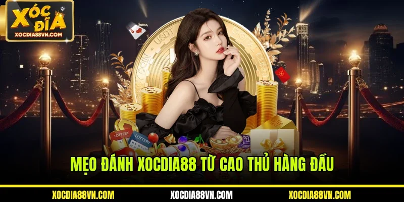 Mẹo đánh XOCDIA88 từ cao thủ hàng đầu