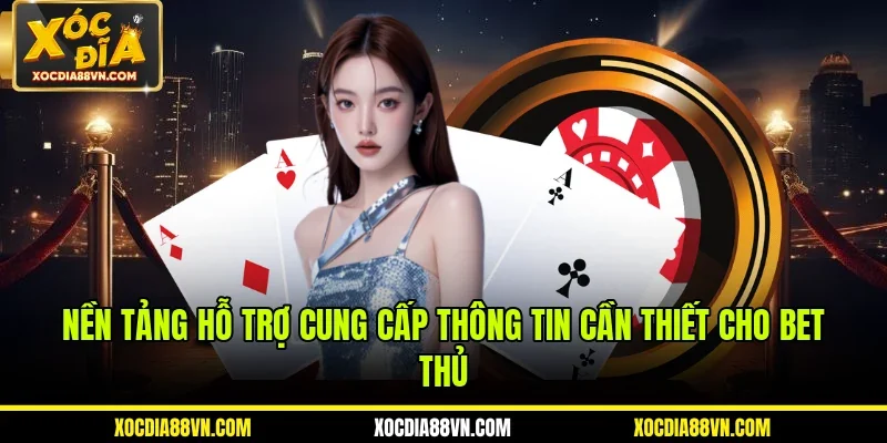 Nền tảng hỗ trợ cung cấp thông tin cần thiết cho bet thủ 