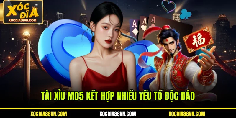 Tài xỉu MD5 kết hợp nhiều yếu tố độc đáo
