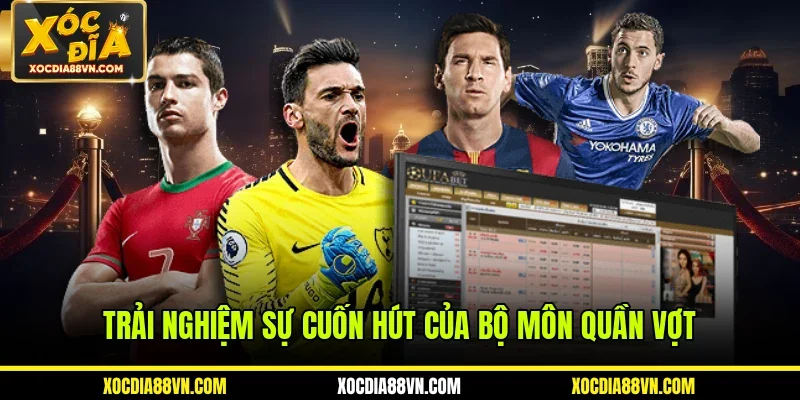 Trải nghiệm sự cuốn hút của bộ môn quần vợt