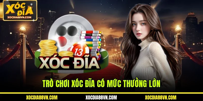 Trò chơi xóc đĩa có mức thưởng lớn